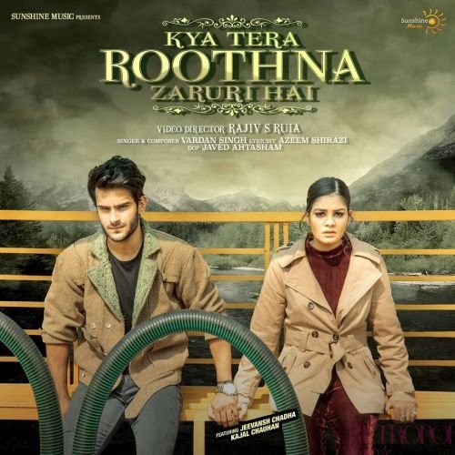 new song 'Kya Tera Roothna Zaroori hai'